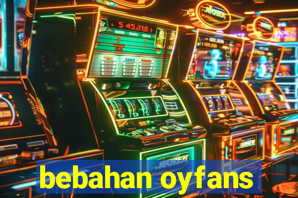 bebahan oyfans